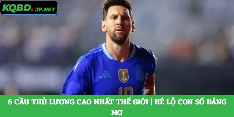 Cầu thủ lương cao nhất thế giới