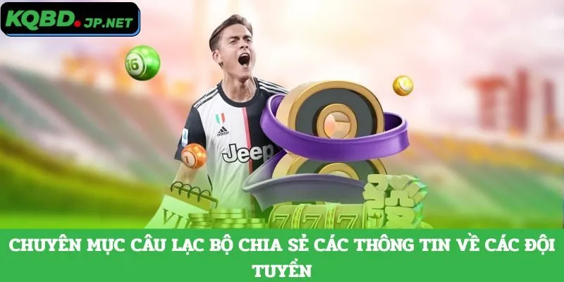 Chuyên mục câu lạc bộ chia sẻ các thông tin về các đội tuyển