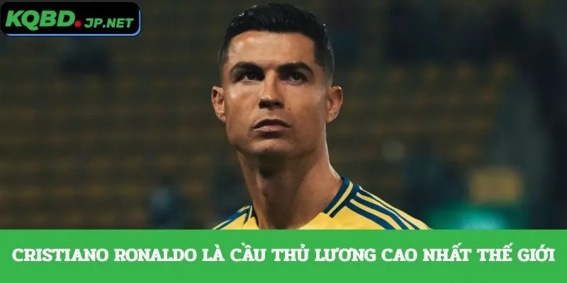 Cristiano Ronaldo là cầu thủ lương cao nhất thế giới