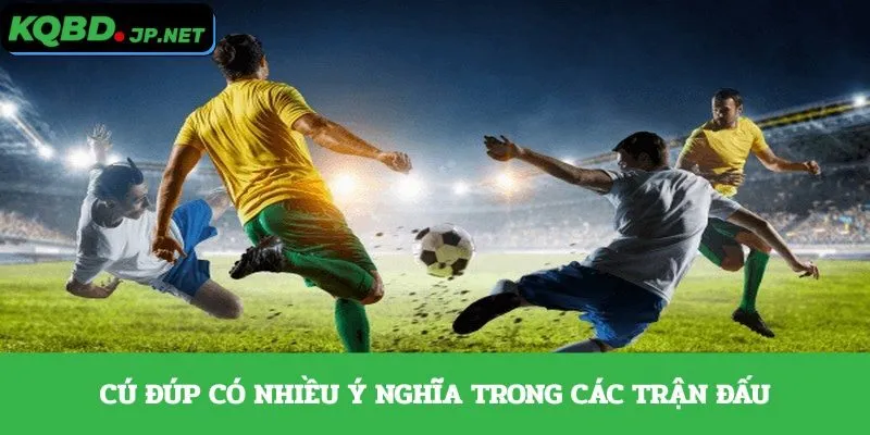 Cú đúp có nhiều ý nghĩa trong các trận đấu