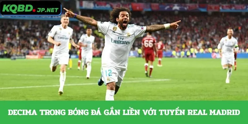 Decima trong bóng đá gắn liền với tuyển Real Madrid