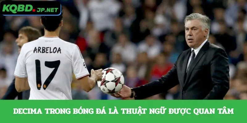 Decima trong bóng đá là thuật ngữ được quan tâm