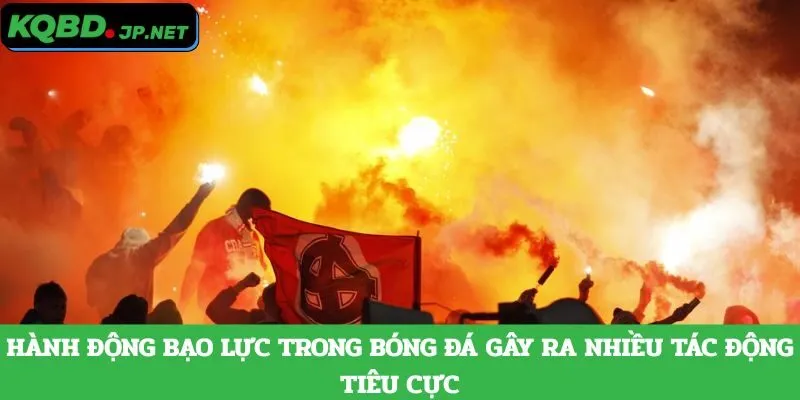 Holligan trong bóng đá là hành động đáng lên án