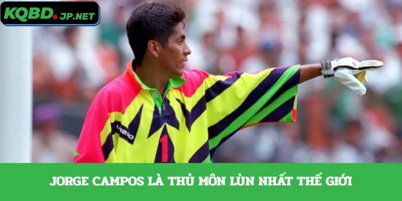 Jorge Campos là thủ môn lùn nhất thế giới