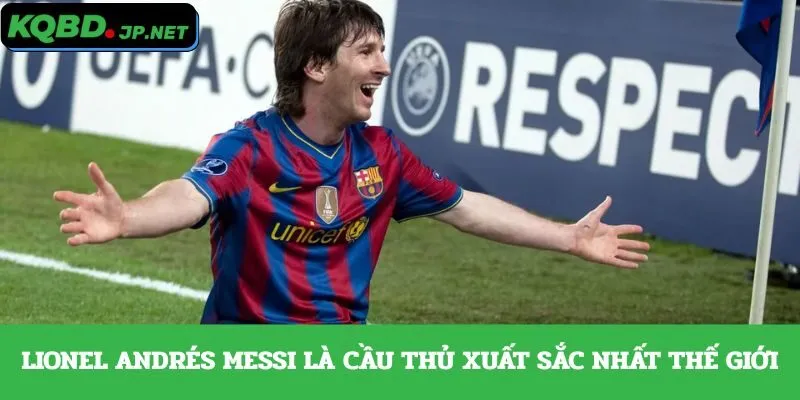 Lionel Andrés Messi là cầu thủ xuất sắc nhất thế giới