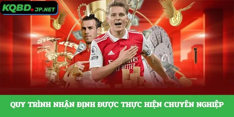 Quy trình nhận định được thực hiện chuyên nghiệp