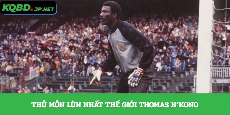 Thủ môn lùn nhất thế giới Thomas N’Kono