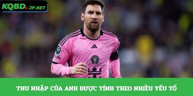 Thu nhập của anh được tính theo nhiều yếu tố