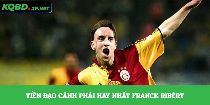 Tiền đạo cánh phải hay nhất Franck Ribéry