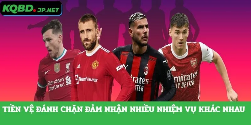 Tiền vệ đánh chặn đảm nhận nhiều nhiệm vụ khác nhau