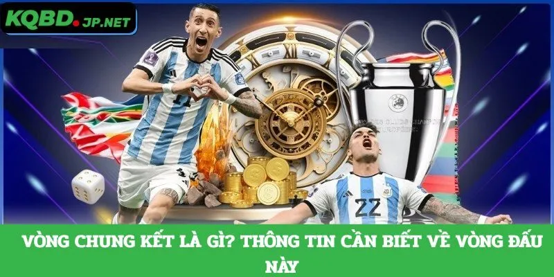 Vòng chung kết là gì